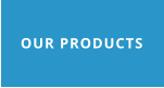 OUR PRODUCTS